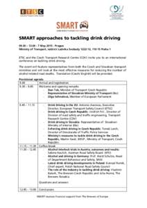 SMART approaches to tackling drink driving 09.30 – MayPrague Ministry of Transport, nábřeží Ludvíka Svobody, Praha 1 ETSC and the Czech Transport Research Centre (CDV) invite you t