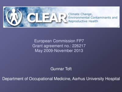 European Commission FP7 Grant agreement no.: May 2009-November 2013 Gunnar Toft Department of Occupational Medicine, Aarhus University Hospital