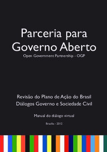 Parceria para Governo Aberto Open Government Partnership - OGP Revisão do Plano de Ação do Brasil Diálogos Governo e Sociedade Civil