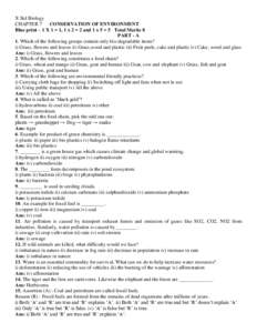 X Std Biology CHAPTER 7 CONSERVATION OF ENVIRONMENT Blue print – 1 X 1 = 1, 1 x 2 = 2 and 1 x 5 = 5 Total Marks 8 PART - A 1. Which of the following groups contain only bio-degradable items?