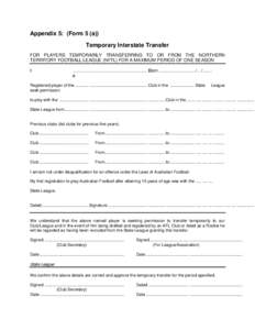 Appendix 5: (Form 5 (a)) Temporary Interstate Transfer FOR PLAYERS TEMPORARILY TRANSFERRING TO OR FROM THE NORTHERN TERRITORY FOOTBALL LEAGUE (NFTL) FOR A MAXIMUM PERIOD OF ONE SEASON I