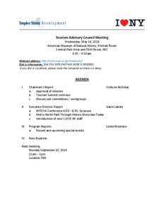 Tourism Advisory Council Meeting Wednesday, May 14, 2014 American Museum of Natural History, Portrait Room Central Park West and 79th Street, NYC 8:30 – 9:30am Webcast address: http://www.esd.ny.gov/webcasts/