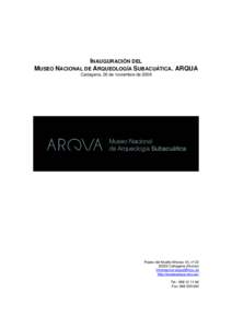 INAUGURACIÓN DEL MUSEO NACIONAL DE ARQUEOLOGÍA SUBACUÁTICA. ARQUA Cartagena, 26 de noviembre de 2008 Paseo del Muelle Alfonso XII, nº Cartagena (Murcia)