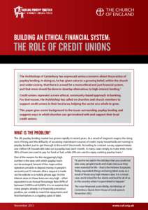 BUILDING AN ETHICAL FINANCIAL SYSTEM:  THE ROLE OF CREDIT UNIONS The Archbishop of Canterbury has expressed serious concerns about the practice of payday lending. In doing so, he has given voice to a growing belief, with