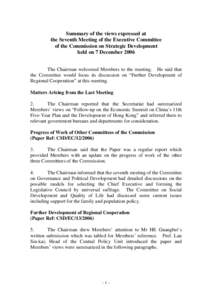 Summary of the views expressed at the Seventh Meeting of the Executive Committee of the Commission on Strategic Development held on 7 December 2006 The Chairman welcomed Members to the meeting. He said that the Committee