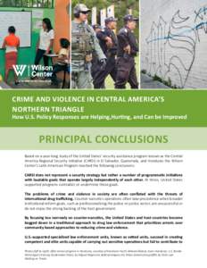 Crime and Violence in Central America’s Northern Triangle How U.S. Policy Responses are Helping,Hurting, and Can be Improved  Principal Conclusions