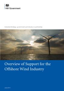 Industrial Strategy: government and industry in partnership  Overview of Support for the Offshore Wind Industry  June 2014