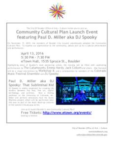 The City Of Boulder Office of Arts + Culture invites you to join us:  Community Cultural Plan Launch Event featuring Paul D. Miller aka DJ Spooky On November 17, 2015, the members of Boulder City Council unanimously adop