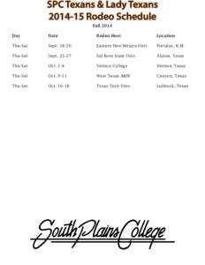 SPC Texans & Lady Texans[removed]Rodeo Schedule Fall 2014 Day			Date				Rodeo Host			Location Thu-Sat