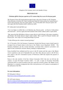 Delegation of the European Union to the Republic of Kenya  PRESS RELEASE Christmas gift for Kenyan exporters as EU restores duty-free access for Kenyan goods The European Union (EU) has heeded the appeal made at the end 