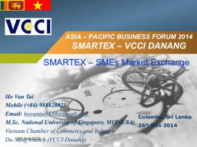 ASIA – PACIFIC BUSINESS FORUM[removed]SMARTEX – VCCI DANANG SMARTEX – SMEs Market Exchange  Ho Van Tai