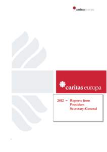 2012 – Reports from President Secretary-General Caritas Europa Annual Report 2012 | 1