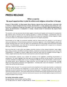 PRESS RELEASE What a surprise: No equal opportunities in jobs for ethnic and religious minorities in Europe Brussels, 17 March 2014 – For Black people, Roma, Muslims, migrants from non-EU countries, and women with a mi
