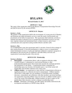 BYLAWS Revised October 11, 2013 ARTICLE I - Name The name of this organization shall be the Midwest Transportation Knowledge Network and shall be known by the acronym MTKN. ARTICLE II - Purpose