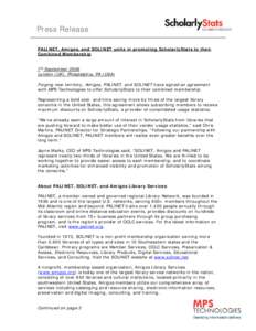 Press Release PALINET, Amigos, and SOLINET unite in promoting ScholarlyStats to their Combined Membership 7th September 2006 London (UK), Philadelphia, PA (USA) Forging new territory, Amigos, PALINET, and SOLINET have si