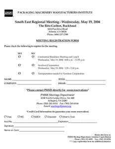 PACKAGING MACHINERY MANUFACTURERS INSTITUTE  South East Regional Meeting - Wednesday, May 19, 2004 The Ritz-Carlton, Buckhead 3434 Peachtree Road Atlanta, GA 30326