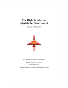 The Right to Alter or Abolish the Government GERALD R. THOMPSON © Copyright 2014 Gerald R. Thompson Published by Lonang Institute