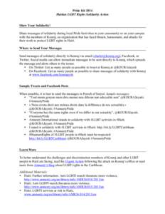 Pride Kit 2014 Haitian LGBT Rights Solidarity Action Show Your Solidarity! Share messages of solidarity during local Pride festivities in your community or on your campus with the members of Kouraj, an organization that 