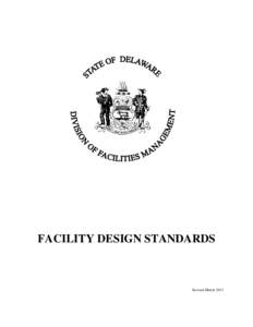 FACILITY DESIGN STANDARDS  Revised March 2013 DIVISION OF FACILITIES MANAGEMENT FACILITY DESIGN STANDARDS