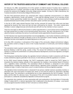 HISTORY OF THE TRUSTEES ASSOCIATION OF COMMUNITY AND TECHNICAL COLLEGES On February 10, 1968, representatives 19 of the system’s 22 district boards of trustees met in Seattle to formulate plans for a trustees’ associ