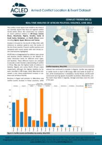 CONFLICT TRENDS (NO.3): REAL-TIME ANALYSIS OF AFRICAN POLITICAL VIOLENCE, JUNE 2012 This conflict trend report from ACLED is the third of our monthly reports that focus on regional conflict trends within Africa. We conce