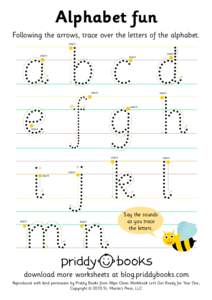 Alphabet fun Following the arrows, trace over the letters of the alphabet. a bc e g h i j k l