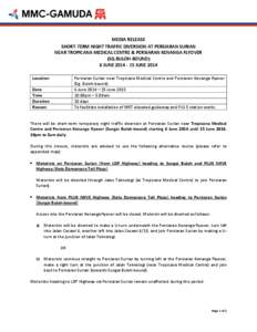 MEDIA RELEASE SHORT-TERM NIGHT TRAFFIC DIVERSION AT PERSIARAN SURIAN NEAR TROPICANA MEDICAL CENTRE & PERSIARAN KENANGA FLYOVER (SG.BULOH-BOUND) 6 JUNE[removed]JUNE 2014 Location