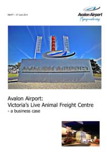 DRAFT – 27 June[removed]Avalon Airport: Victoria’s Live Animal Freight Centre - a business case