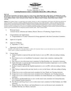 Academic Senate AGENDA Tuesday, September 25, 2012 Learning Resources Center-- Community Room[removed]:00 to 3:00 p.m. Roll Call: Jaima Bennett, Amanda Best, Pete Bouzar, Gregg Carr, Treisa Cassens, Martie Ramm Engle, Col