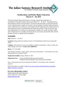 Neoliberalism and Public Higher Education March 27 – 28, 2015 The Julian Samora Research Institute is hosting a nationwide conference on neoliberalism and public higher education on March 27 – 28, 2015. Nationally-kn