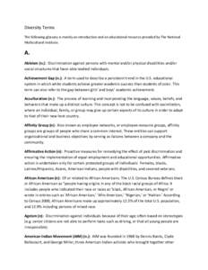 Diversity Terms  The following glossary is merely an introduction and an educational resource provided by The National  Multicultural Institute.  A.  Ableism (n.):  Discrimination against persons