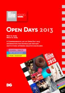 Open Days 2013 What to study Where to study A Comprehensive list of Open Day 2013 information for Australian tertiary