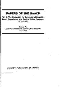 PAPERS OF THE NAACP Part 3. The Campaign for Educational Equality: Legal Department and Central Office Records,