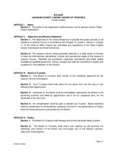 BYLAWS JACKSON COUNTY LIBRARY BOARD OF TRUSTEES (Under review) ARTICLE I. Name Section 1: The name of the organization shall be known as the Jackson County Public Library Association.