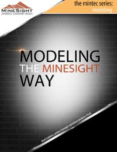 the mintec series: modeling  MODELING THE MINESIGHT WAY Mark Gabbitus, product manager-operations products: Perth A mine plan is nothing without a block model, and a general mine planning package is nothing without an i