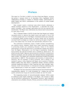 Preface This report on The Work of WHO in the South-East Asia Region, covering the period 1 January 2010 to 31 December 2011, highlights WHO’s collaborative activities in relation to Member States’ achievements in pu