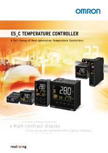 E5_C TEMPERATURE CONTROLLER A Full Lineup of Next-generation Temperature Controllers »» Contribute to Machine Downsizing  » »­H i g h - c o n t ra s t d i s p l a y