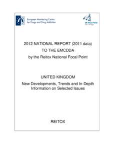 2012 NATIONAL REPORTdata) TO THE EMCDDA by the Reitox National Focal Point UNITED KINGDOM New Developments, Trends and In-Depth