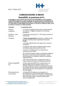 Berna, 7 febbraio[removed]COMUNICAZIONE AI MEDIA SwissDRG: la posizione di H+ Il passaggio al nuovo sistema dei forfait per caso SwissDRG per molti ospedali e molte cliniche significa una cesura profonda. Per questo genere