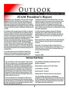 Outlook  Volume 63, No. 1- August/September 2013 JCAM President’s Report We are finally “one” organization. The discussions around