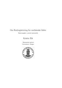 Om uidregistrering for medisinske bilete Masteroppgåve i anvend matematikk Kristin Eik Matematisk institutt Universitetet i Bergen