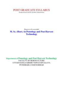 POST GRADUATE SYLLABUS (Prepared from ICAR PG Syllabus of Horticulture) Degree to be awarded  M. Sc. (Hort.) in Pomology and Post Harvest