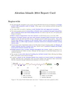 Aleutian Islands 2014 Report Card  Region-wide  The North Pacific atmosphere-ocean system duringfeatured the development of strongly  positive SST anomalies south of Alaska. Warm upper ocean conditions persi