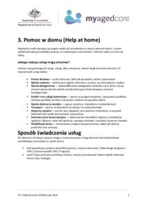 3. Pomoc w domu (Help at home) Większości osób starzejąc się pragnie nadal żyć samodzielne w swoim własnym domu. Czasem jednak potrzebują niewielkiej pomocy w codziennych czynnościach, z którymi sobie już sam