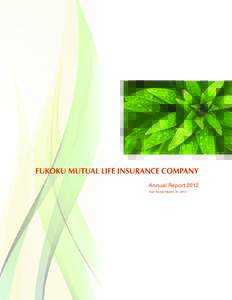 Annual Report 2012 Year Ended March 31, 2012 Tokyo Head Office  Osaka Fukoku Mutual Life Insurance Building