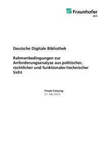 Deutsche Digitale Bibliothek Rahmenbedingungen zur Anforderungsanalyse aus politischer, rechtlicher und funktionaler/technischer Sicht