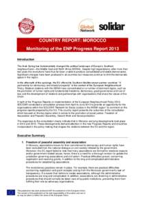 COUNTRY REPORT: MOROCCO Monitoring of the ENP Progress Report 2013 Introduction The Arab Spring has fundamentally changed the political landscape of Europe’s Southern neighbourhood – the Middle East and North Africa 