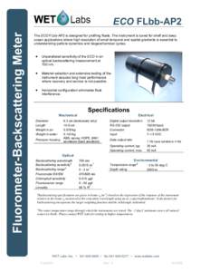 Fluorometer-Backscattering Meter  ECO FLbb-AP2 The ECO FLbb-AP2 is designed for profiling floats. The instrument is tuned for shelf and deep ocean applications where high resolution of small temporal and spatial gradient