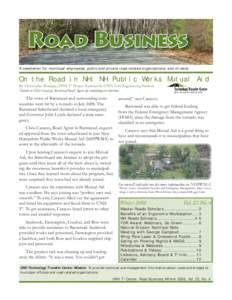 Road Business A newsletter for municipal employees, public and private road-related organizations, and citizens. On the Road in NH: NH Public Works Mutual Aid By Christopher Bourque, UNH T2 Project Assistant & UNH Civil 