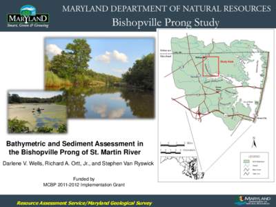 Bishopville Prong Study  Bathymetric and Sediment Assessment in the Bishopville Prong of St. Martin River Darlene V. Wells, Richard A. Ortt, Jr., and Stephen Van Ryswick Funded by